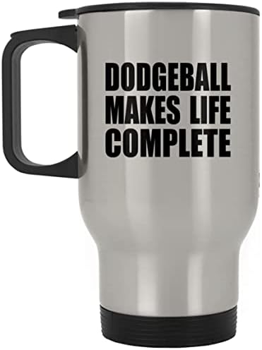 DesignSify Dodgeball го прави животот комплетен, сребрен пат за патувања 14oz не'рѓосувачки челик изолиран тумб, подароци за роденденски годишнини