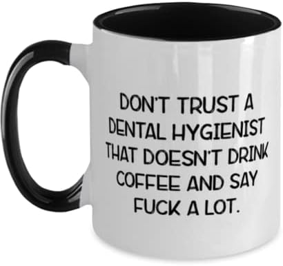 Не верувајте на стоматолошки хигиеничар што не. Стоматолошки хигиенист Дво тона 11oz кригла, епски подароци за хигиеничар на забите, чаша