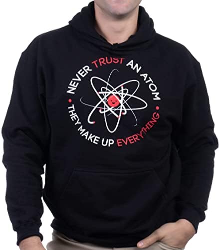 Никогаш не верувајте на атом, тие сочинуваат сè | Смешна наука унисекс маица