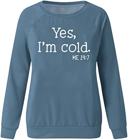 Да, јас сум ладно мене 24: 7 есенски џемпери за жени 2022 џемпер со долги ракави екипаж Туника на врвот смешна лабава обична маичка