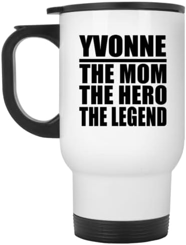 DesignSify Yvonne The Mom The Hero The Legend, White White Travel Mug 14oz не'рѓосувачки челик изолиран tumbler, подароци за роденденска