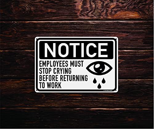 Вработените мора да престанат да плачат 12 x 8 Смешно калај знак за канцеларија за канцеларија за кубици за куќиште дома за бања бања