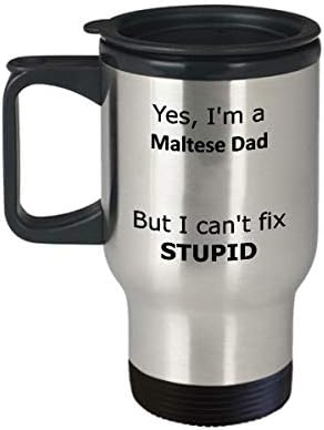 Да Јас Сум Малтешки Татко, Но не Можам Да Ја Поправам Глупавата Кригла За Патување - смешен подарок на Малтешкиот татко