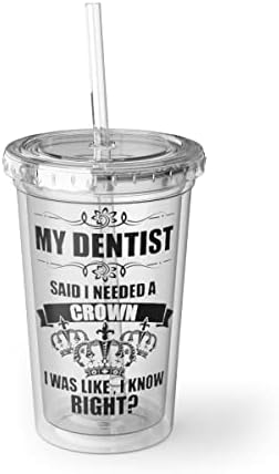 16oz Пластична чаша Смешна мојот стоматолог рече дека е потребен ентузијаст на круната Квинс Хумористичен стоматолошки стоматологија