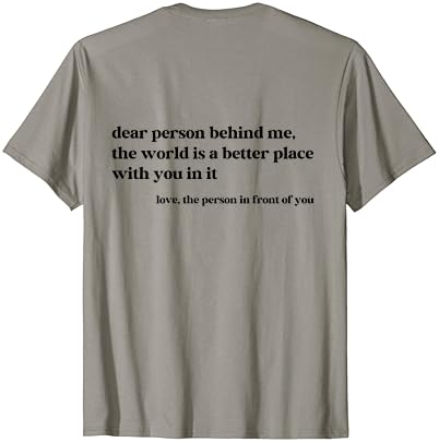Драга личност зад мене светот е подобро место со тебе маица