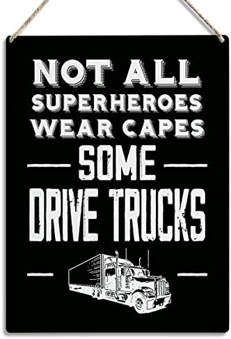 Не сите херој носат капачиња некои погонски камиони знак за дрво 8 x 10 возачи на камиони подароци дрвени висечки плаки за домашна