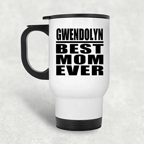 DesignSify Gwendolyn најдобра мајка досега, бела патувачка кригла 14oz не'рѓосувачки челик изолиран густилник, подароци за роденденски