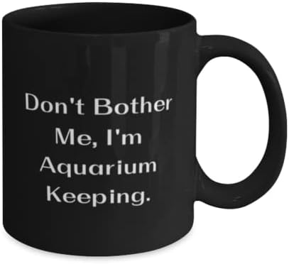 Симпатично чување на аквариум, не ми пречи, јас сум аквариум, чувајќи аквариум од 11oz 15oz кригла од