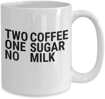 Две кафе, едно шеќер, без млеко