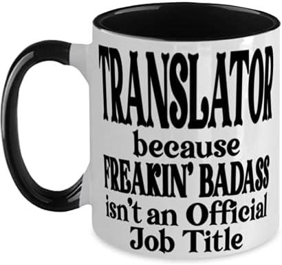 Преведувач затоа Што Откачениот Лош Не Е Официјална Титула за Работа 11оз Двобојна Црно Бела Смешна Порака Шолја За Кафе За Преведувач