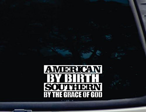 Американец по раѓање јужно по благодат на Бога - 6 3/4 x 3 3/4 умре винил декларации за прозорец, автомобил, камион, кутија со алатки,